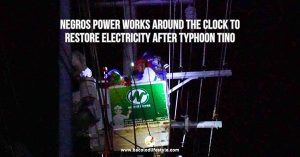 Negros Power Speeds Up Restoration After Typhoon Tino in Central Negros - FB